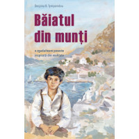 Băiatul din munți. O zguduitoare poveste inspirată din realitate, Tympanidou, Despina B. Băiatul din munți. O zguduitoare poveste inspirată din realitate, Tympanidou, Despina B.