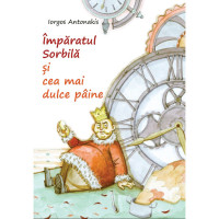 Împăratul Sorbilă și cea mai dulce pâine Antonakis, Iorgos Împăratul Sorbilă și cea mai dulce pâine Antonakis, Iorgos