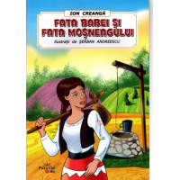 Fata babei și fata moșneagului Creangă, Ion Fata babei și fata moșneagului Creangă, Ion