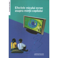 Efectele micului ecran asupra minții copilului. Ed. a III-a Gheorghe, Virgiliu