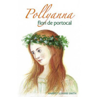 Pollyanna - Flori de portocal. vol. 3 Lummis Smith, Harriet Pollyanna - Flori de portocal. vol. 3 Lummis Smith, Harriet