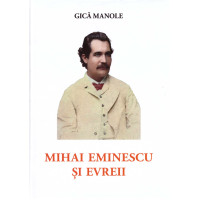 Mihai Eminescu și evreii Manole, Gica