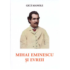Mihai Eminescu și evreii Manole, Gica