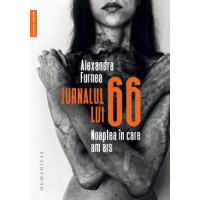 Jurnalul lui 66. Noaptea in care am ars - Alexandra Furnea Jurnalul lui 66. Noaptea in care am ars - Alexandra Furnea