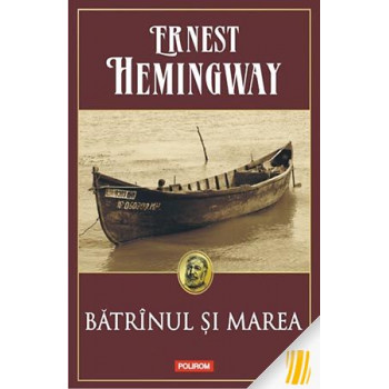 Bătrânul și marea Hemingway, Ernest