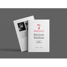 7 dimineți cu Părintele Stăniloae - convorbiri realizate de Sorin Dumitrescu