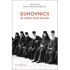 Duhovnicii din Grădina Maicii Domnu­lui. Jurnal duhovnicesc Heruvim Karambelas, arhim.