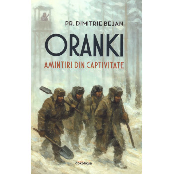 Oranki. Amintiri din captivitate Bejan, Dimitrie, Pr.