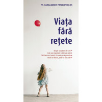 Viața fără rețete Papadopoulos, Haralambos, Pr. Viața fără rețete Papadopoulos, Haralambos, Pr.