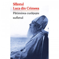 Pătimirea curățește sufletul, Sfântul Luca al Crimeei Pătimirea curățește sufletul, Sfântul Luca al Crimeei