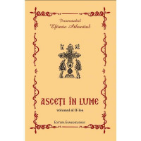 Asceți în lume vol.II Eftimie Athonitul, Ierom. Asceți în lume vol.II Eftimie Athonitul, Ierom.