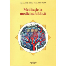 Meditatie la medicina biblica Chirila, Pavel, Prof. Univ. Dr.