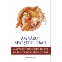 Am văzut sfârșitul lumii. Mărturisirile unui stareț care a trăit o sută de ani Am văzut sfârșitul lumii. Mărturisirile unui stareț care a trăit o sută de ani
