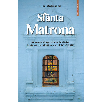 Sfânta Matrona - roman-parabolă Ordînskaia, Irina