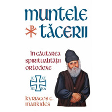 Muntele tăcerii. În căutarea spiritualității ortodoxe. Ediția a doua Markides, Kyriacos C.