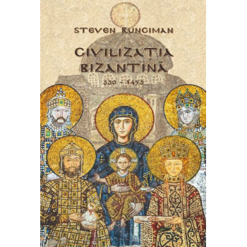 Civilizatia bizantina - 330-1453 Runciman, Steven