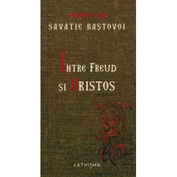 Între Freud și Hristos Savatie Baștovoi, Ierom.