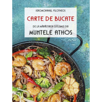 Carte de bucate de la Mănăstirea Cutlumuș din Muntele Athos Filotheos, ieromonah Carte de bucate de la Mănăstirea Cutlumuș din Muntele Athos Filotheos, ieromonah