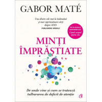 Minți împrăștiate - Originile și vindecarea tulburării de deficit de atenție - ADD - ADHD Mate, Gabor Minți împrăștiate - Originile și vindecarea tulburării de deficit de atenție - ADD - ADHD Mate, Gabor