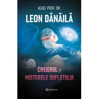Creierul și misterele sufletului Dănăilă, pr. acad. Leon Creierul și misterele sufletului Dănăilă, pr. acad. Leon